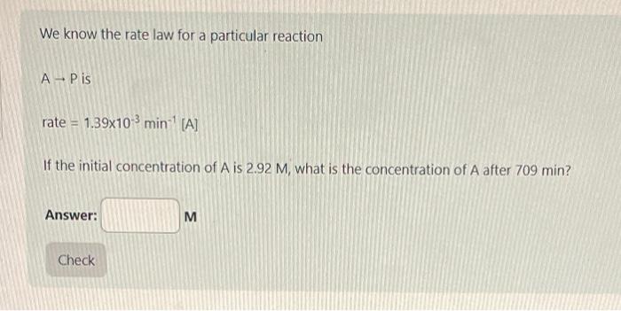 Solved We know the rate law for a particular reaction A→P is | Chegg.com