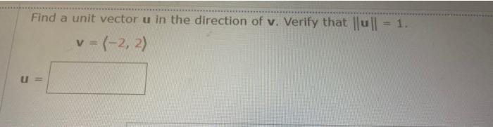 Solved Find A Unit Vector U In The Direction Of V Verify