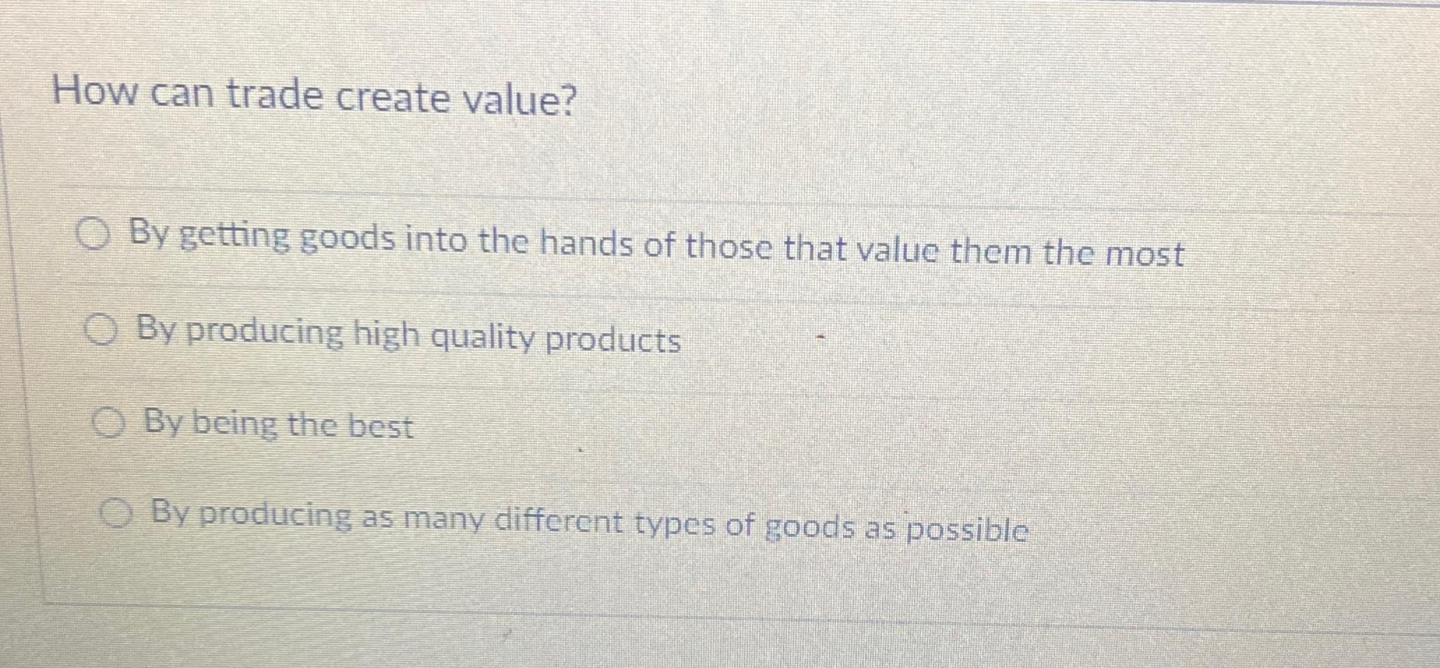 Solved How can trade create value?By getting goods into the | Chegg.com