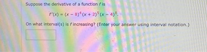 Solved Suppose The Derivative Of A Function F Is