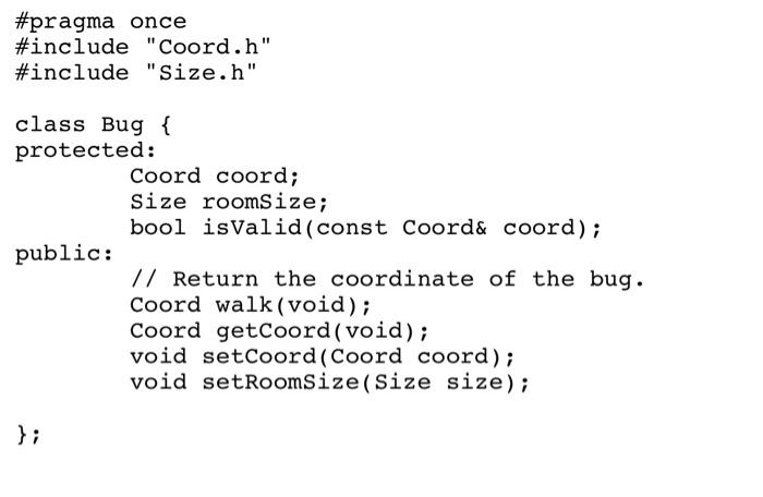 Solved #pragma Once #include "Room.h" #include "Bug.h' Class | Chegg.com