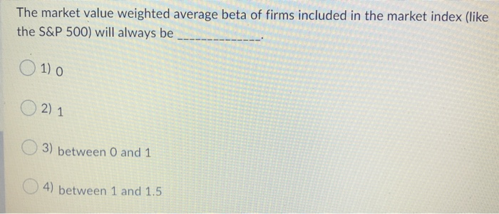 solved-the-market-value-weighted-average-beta-of-firms-chegg