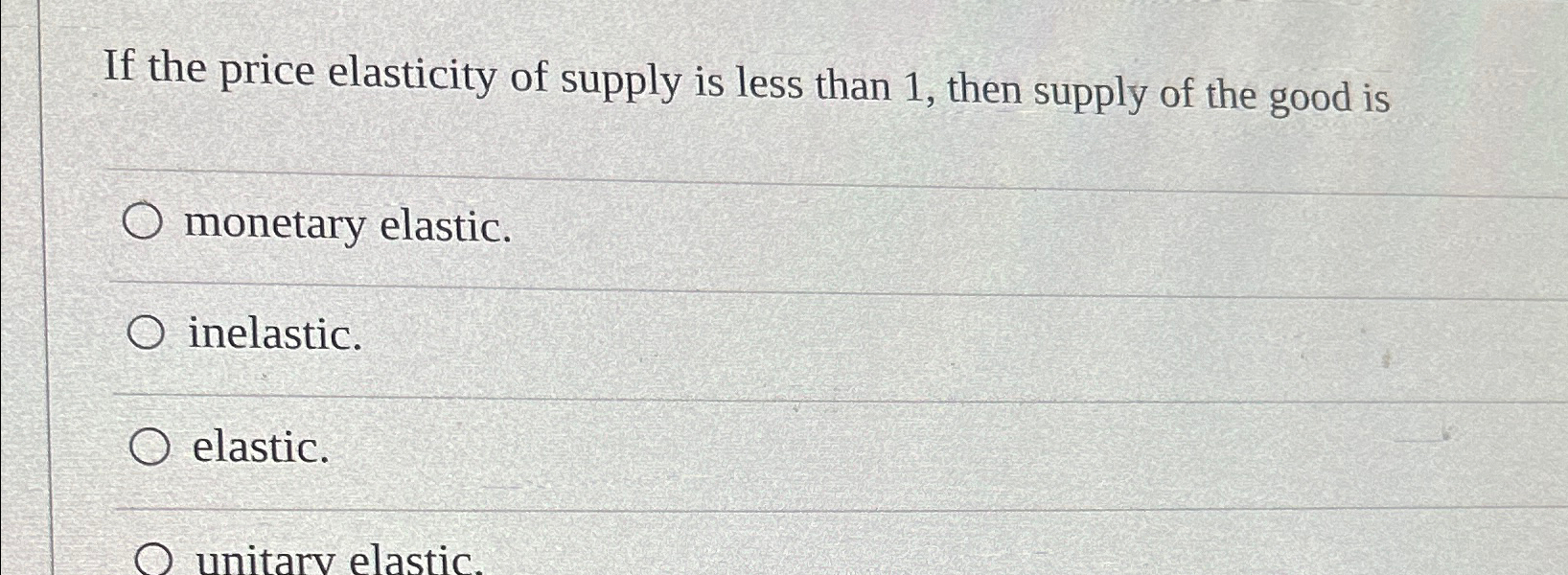 Solved If the price elasticity of supply is less than 1 ,