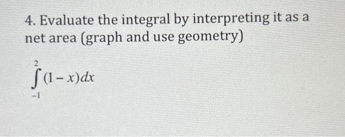 Solved 4. Evaluate the integral by interpreting it as a net | Chegg.com