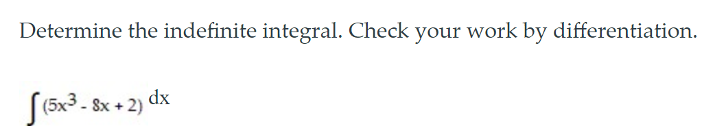 Solved Determine the indefinite integral. Check your work by | Chegg.com