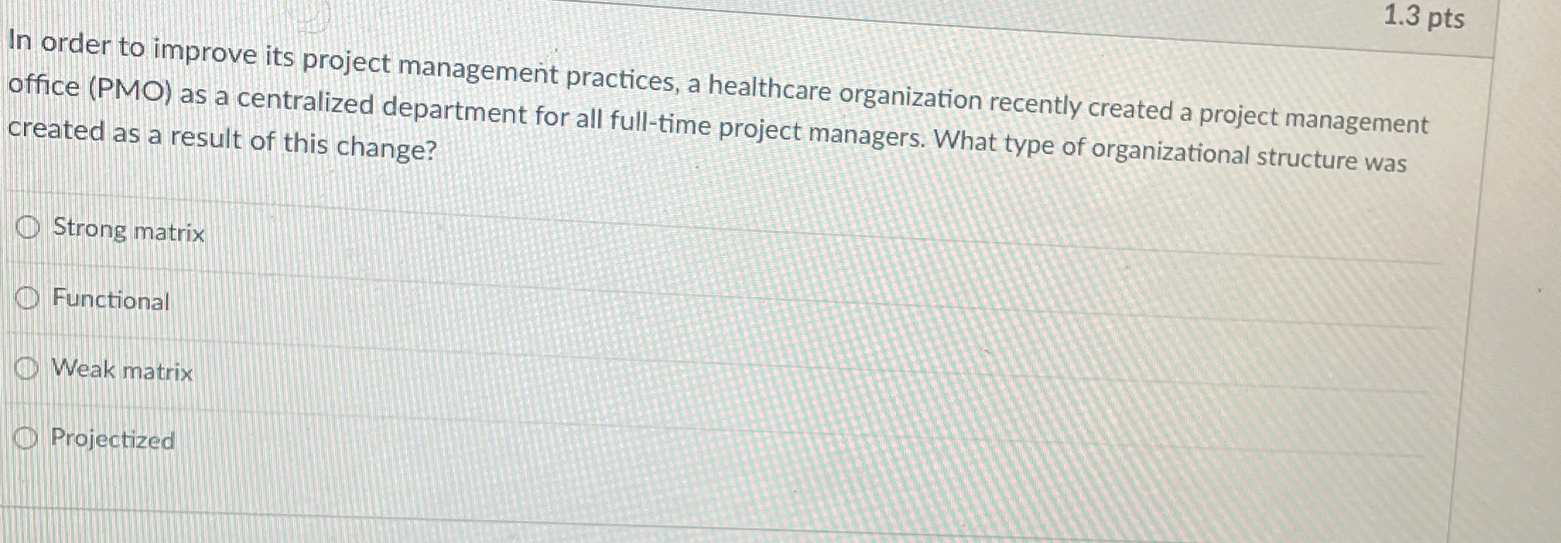 Solved 1.3ptsIn order to improve its project management | Chegg.com