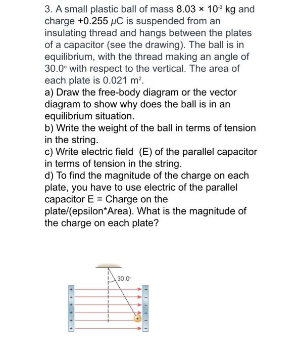 Solved 3. A small plastic ball of mass 8.03 * 10kg and