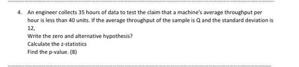 Solved 4. An engineer collects 35 hours of data to test the | Chegg.com
