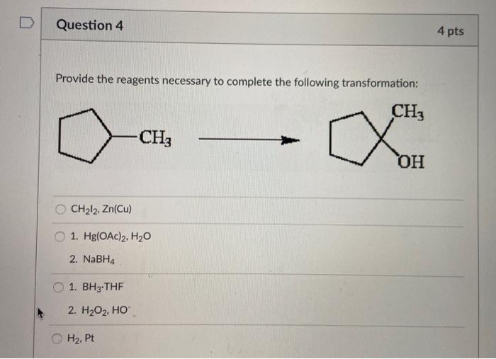 Solved Question 4 4 pts Provide the reagents necessary to | Chegg.com