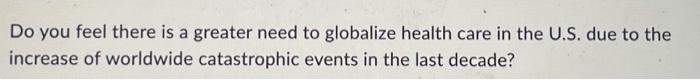 Solved Do you feel there is a greater need to globalize | Chegg.com