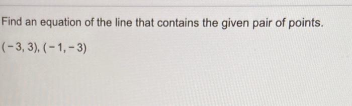 Solved Find an equation of the line that contains the given | Chegg.com