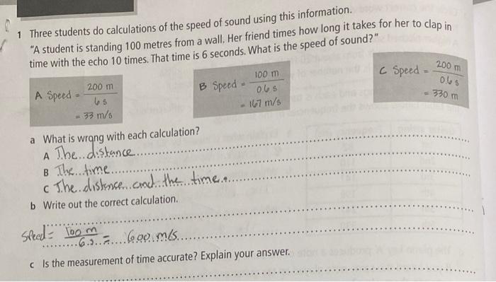 Three students do calculations of the speed of sound using this information. A student is standing 100 metres from a wall. H