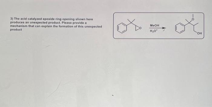 Solved 3) The acid catalyzed epoxide ring opening shown here | Chegg.com