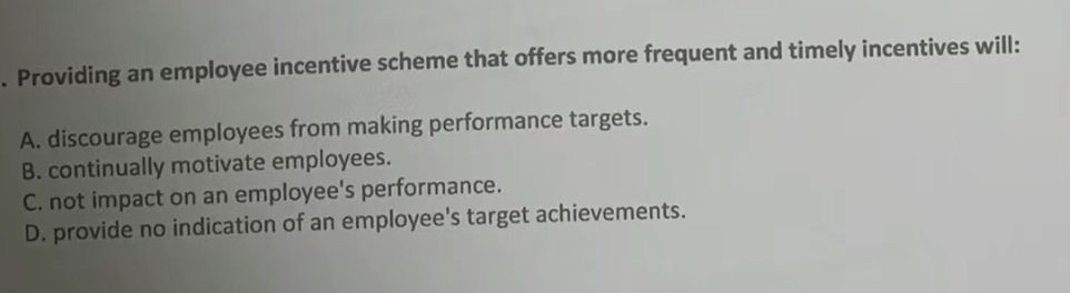 Solved Providing an employee incentive scheme that offers | Chegg.com
