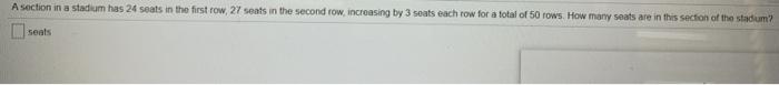 Solved A section in a stadium has 24 seats in the first row Chegg com