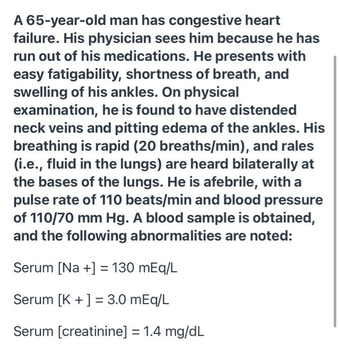 Solved A 65yearold man has congestive heart failure. His