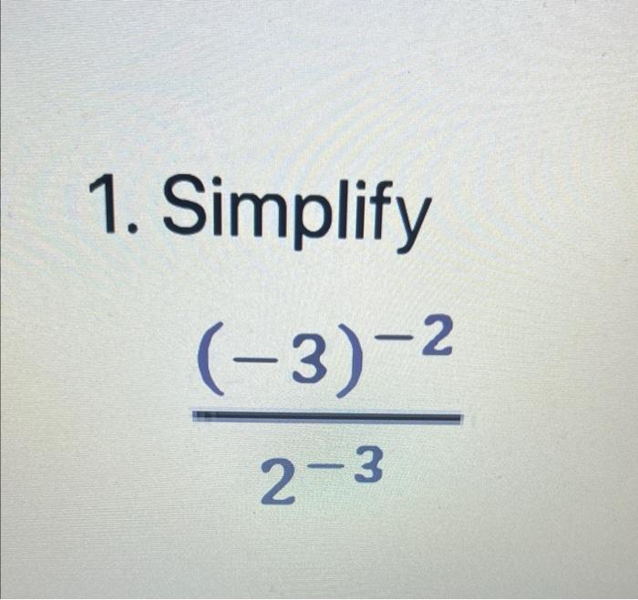 Solved 1. Simplify 2−3(−3)−2 | Chegg.com