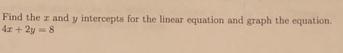 Solved Find the x and y intercepts for the linear equation | Chegg.com