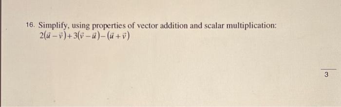 Solved 16. Simplify, using properties of vector addition and | Chegg.com