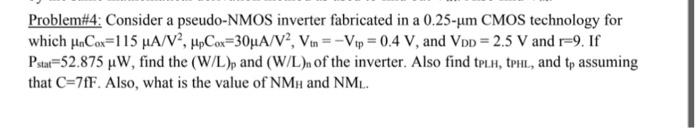 Solved ProblemH4: Consider a pseudo-NMOS inverter fabricated | Chegg.com