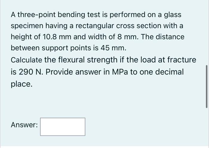 Solved A three-point bending test is performed on a glass | Chegg.com