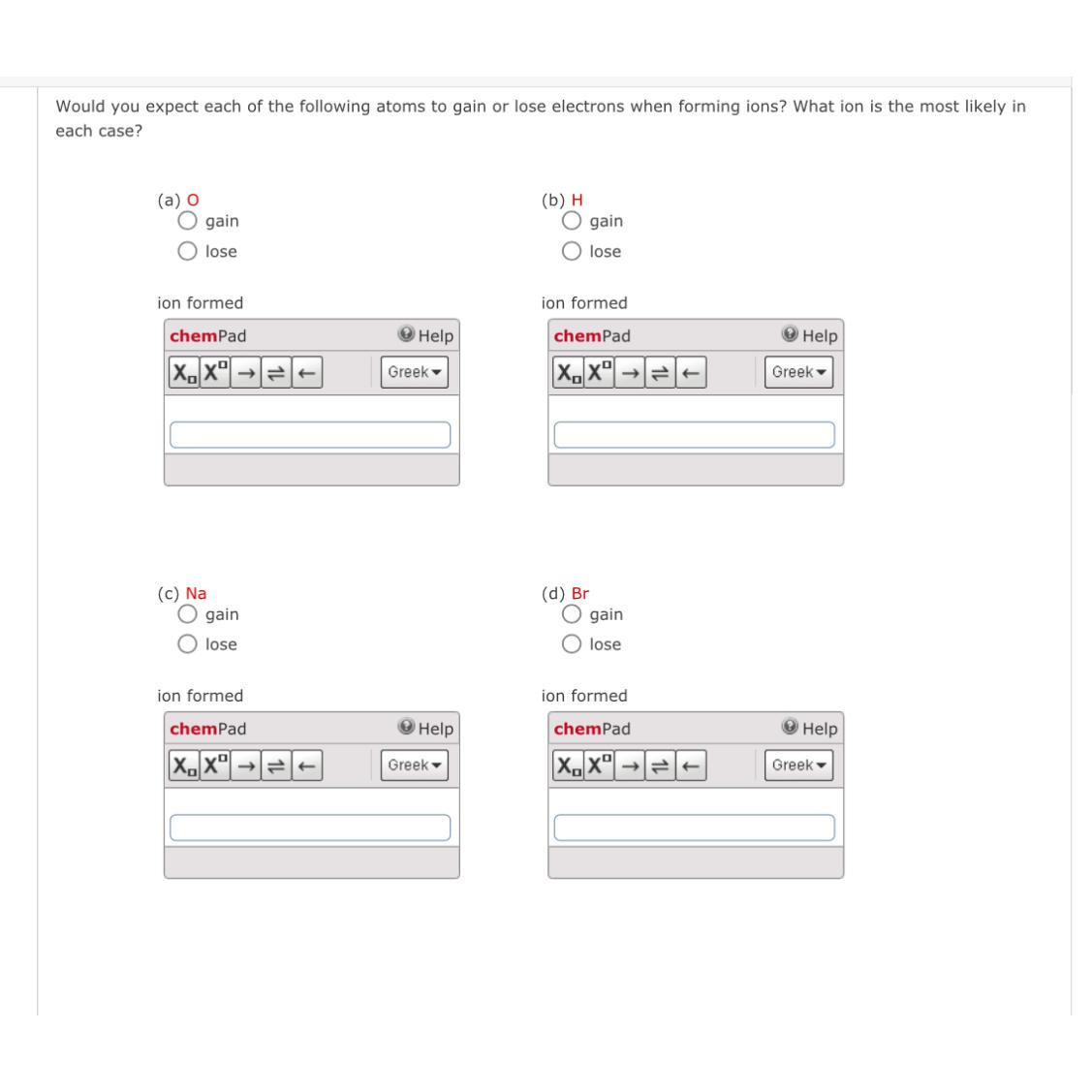 Solved Would you expect each of the following atoms to gain | Chegg.com