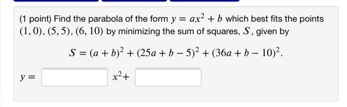 Solved (1 Point) Find The Parabola Of The Form Y = Ax2 + B | Chegg.com