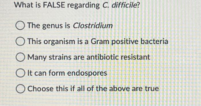 Solved What is FALSE regarding C. difficile? The genus is | Chegg.com