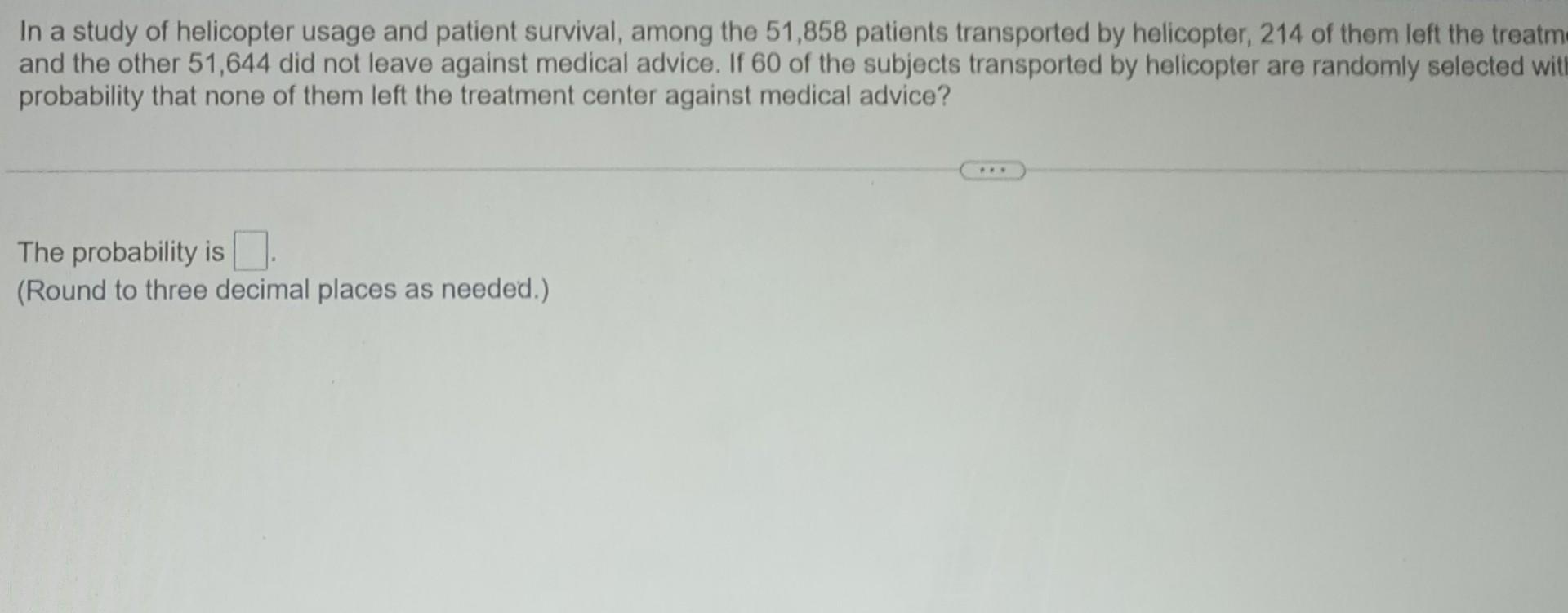 Solved In a study of helicopter usage and patient survival, | Chegg.com