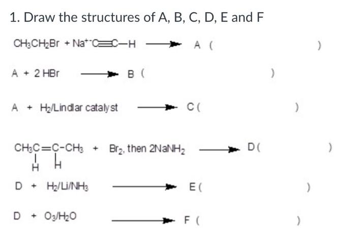 Solved 1. Draw the structures of A, B, C, D, E and F | Chegg.com