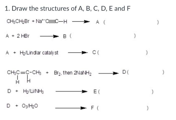 Solved 1. Draw The Structures Of A, B, C, D, E And F | Chegg.com