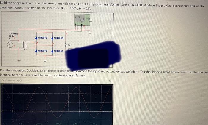 Solved 1. Build the bridge rectifier circuit below with four | Chegg.com