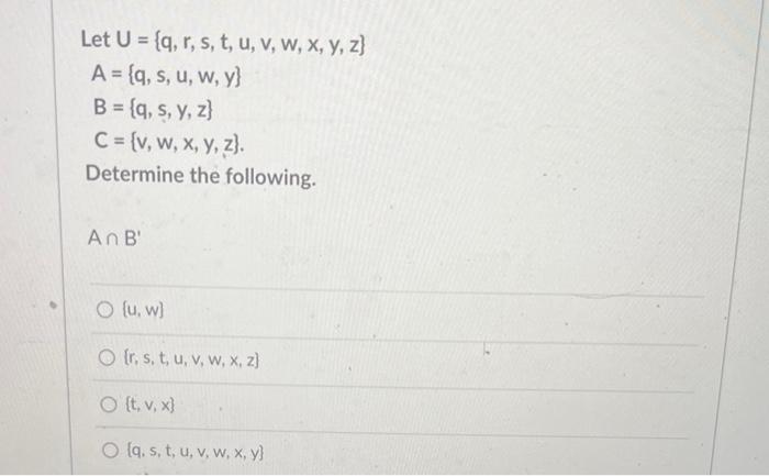 Let \( U=\{q, r, s, t, u, v, w, x, y, z\} \) \[ \begin{array}{l} A=\{\mathrm{q}, \mathrm{s}, \mathrm{u}, \mathrm{w}, \mathrm{