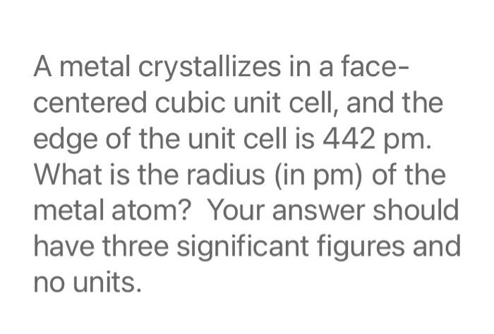 Solved A metal crystallizes in a face- centered cubic unit | Chegg.com