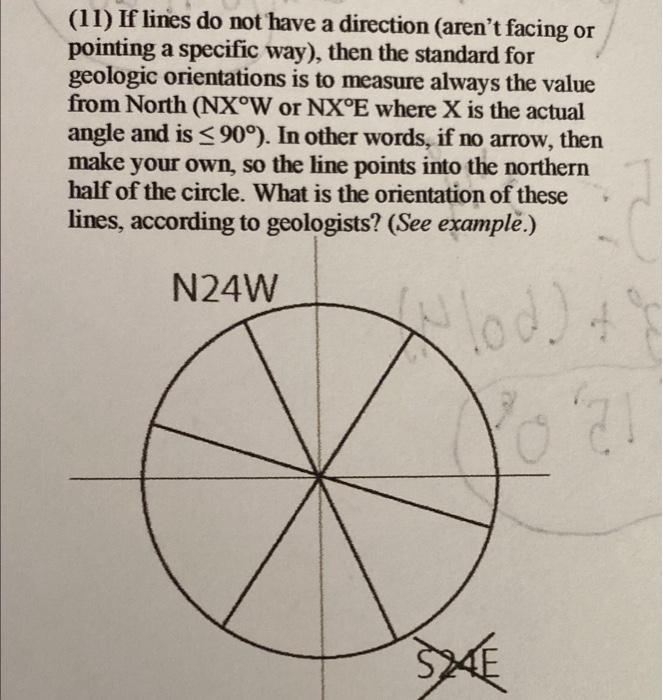 (11) If lines do not have a direction (arent facing or
pointing a specific way), then the standard for
geologic orientations