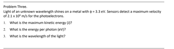 Solved Problem Three. Light of an unknown wavelength shines | Chegg.com
