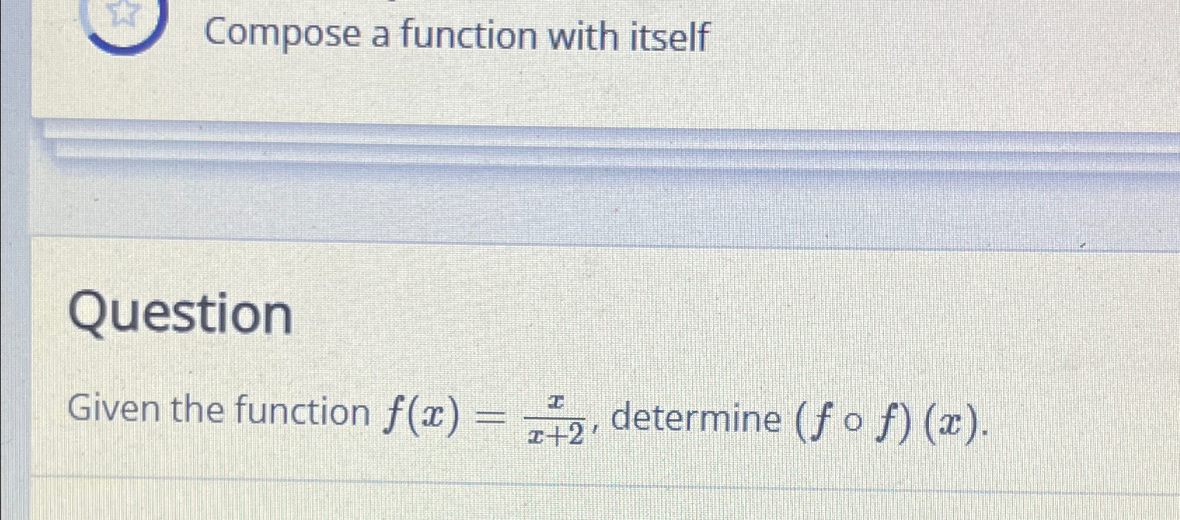Solved Compose a function with itselfQuestionGiven the | Chegg.com