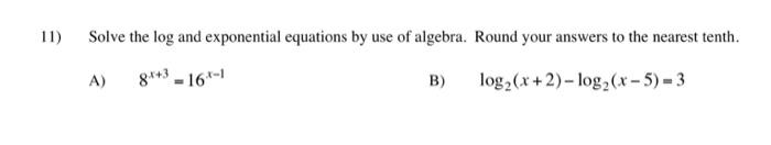 Solved 11) Solve the log and exponential equations by use of | Chegg.com