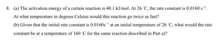 Solved 8. (a) The Activation Energy Of A Certain Reaction Is | Chegg.com