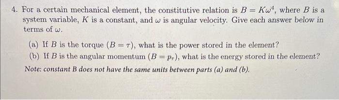 Solved 4. For a certain mechanical element, the constitutive | Chegg.com