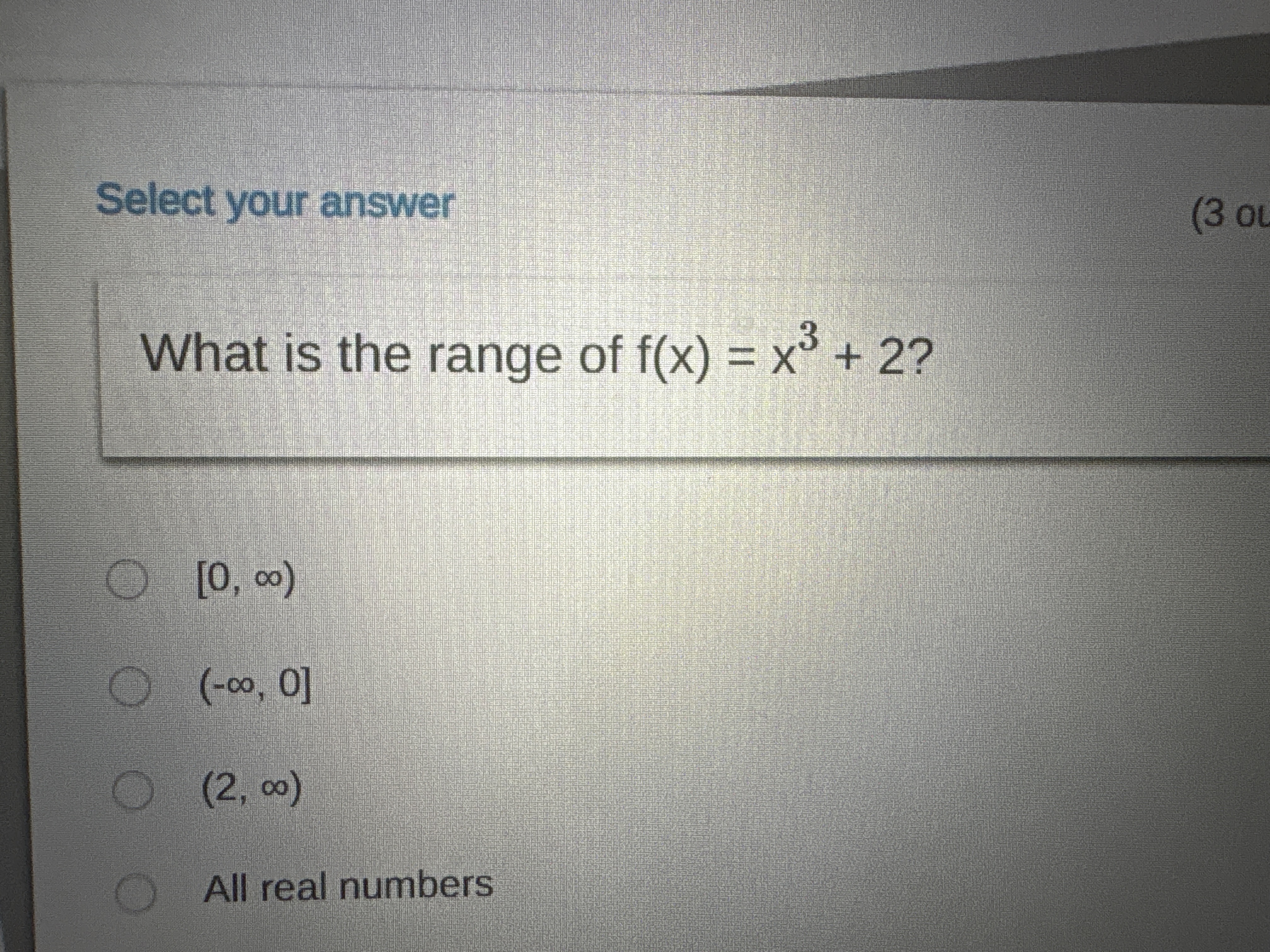 Solved f(x)=x3+2 ? [0,∞) (-∞,0] (2,∞) ﻿All real numbers | Chegg.com