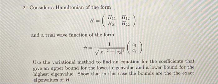 Solved 2. Consider a Hamiltonian of the form H= H1 H12 H21 | Chegg.com