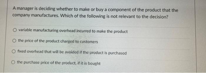 Solved A manager is deciding whether to make or buy a | Chegg.com