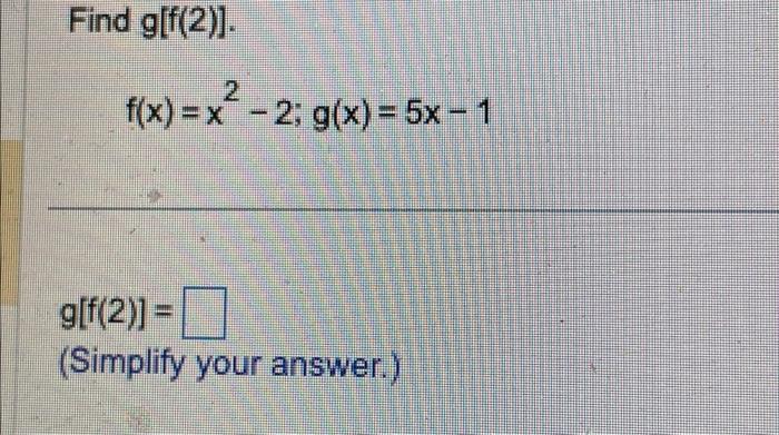 Solved Find G[f 2 ] F X X² 2 G X 5x 1 G[f 2 ]