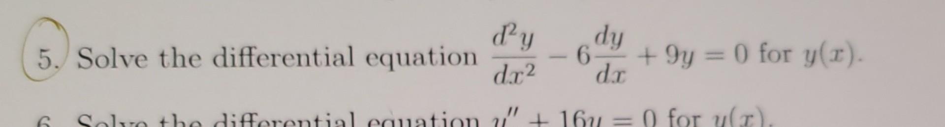 Solved 5. Solve the differential equation dy dr2 dy 6 dr +9y | Chegg.com