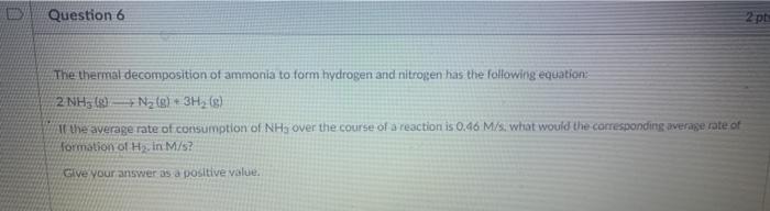 Solved Question 6 The thermal decomposition of ammonia to | Chegg.com