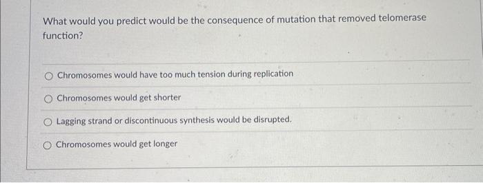 Solved What would you predict would be the consequence of | Chegg.com