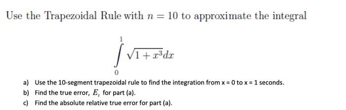 Solved Use The Trapezoidal Rule With N = 10 To Approximate | Chegg.com