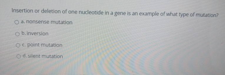 Solved Insertion or deletion of one nucleotide in a gene is | Chegg.com