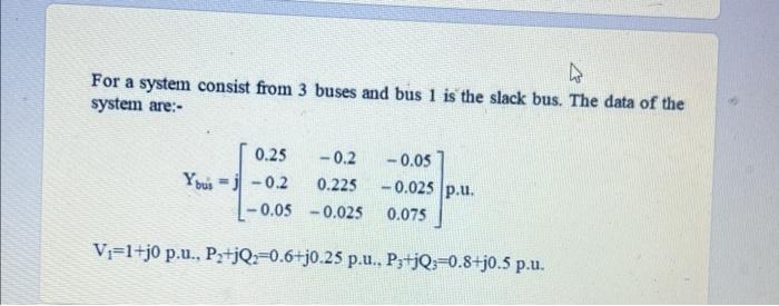 Solved For a system consist from 3 buses and bus 1 is the | Chegg.com